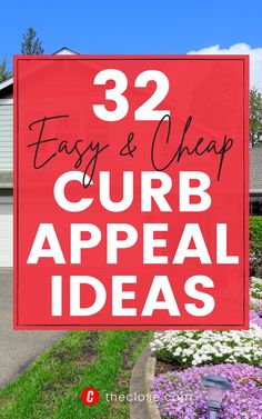 a red sign that says 32 easy and cheap curb appeal ideas