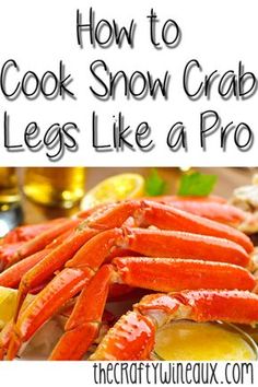 how to cook snow crab legs like a pro with text overlay that reads how to cook snow crab legs like a pro