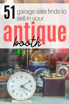 an assortment of antique items with the text, garage sale finds to sell in your antique booth