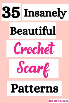 three different font styles for crochet scarp patterns with the words 35 insannely beautiful crochet scarp patterns