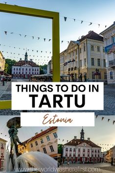 things to do in tartu, the capital of eastern europe with text overlay that reads things to do in tartu