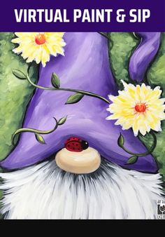 a painting of a purple gnome with yellow flowers on it's head and the words virtual paint & sip