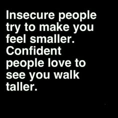 a black and white photo with the words insecre people try to make you feel smaller confident people love to see you walk taller