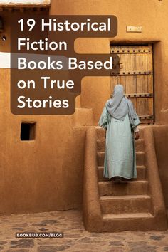 a woman standing on steps in front of a building with text reading 19 historical fiction books based on true stories