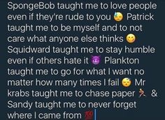 some people are talking to each other and one is holding up a sign that says, spongebob taught me to love people even if they're rude to you