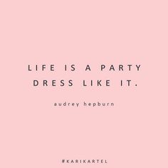 a pink background with the words life is a party dress like it