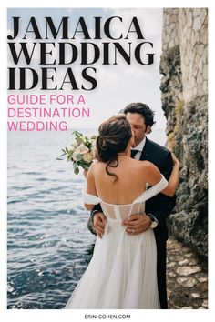 a bride and groom embracing each other in front of the ocean with text that reads jamaica wedding ideas guide for a destination wedding