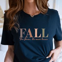 This Fall for Jesus T-shirt is the perfect combination of faith and fall fashion in one cute Christian t-shirt! If you love Jesus and all things fall, you'll love wearing this awesome Christian t-shirt. It's soft, stylish, and shares a great faith-based message - Fall for Jesus, He never leaves! Wear it with a denim jacket for a classic Christian outfit for cooler temps, or dress it up with trousers and boots for a stylish fall fashion. However you choose to wear it, this cool Jesus t-shirt is s Inspirational Crew Neck T-shirt For Fall, Inspirational Graphic Print T-shirt For Fall, Inspirational Cotton T-shirt For Fall, Cool Jesus, Fall For Jesus, What Would Jesus Do, All Things Fall, Patriotic Outfit, Love Jesus