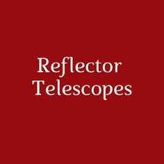 a red background with the words reflectr telescopes in white letters on top of it