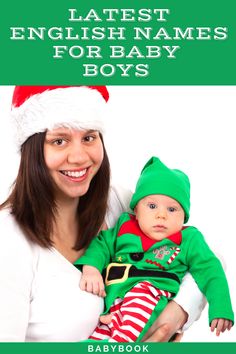 a woman holding a baby wearing a santa hat and green sweater with the words,'latest english names for baby boys '