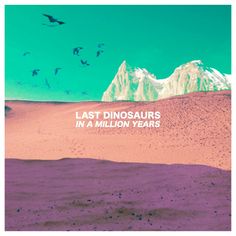 the cover art for last dinosaurs in a million years, with birds flying over it