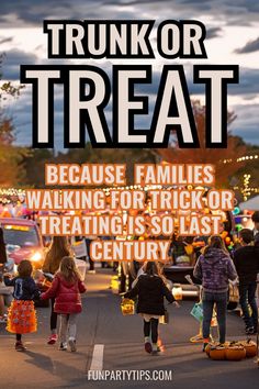 people walking down the street with text overlaying it that reads trunk or treat because families walking - for - trickor treats, so last century