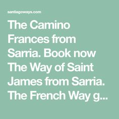 the text reads, the camino francess from saria book now the way of saint james from saria the french way