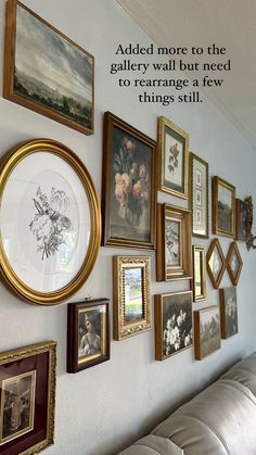 there is a wall with many pictures on it and a quote above the photo that says, add more to the gallery wall but need to arrange a few things still