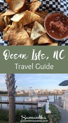 the ocean isle, n c travel guide is shown with chips and salsa on it