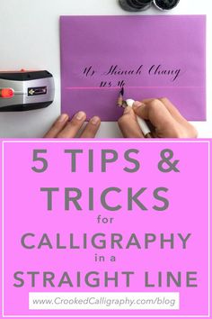 a person writing on a piece of paper with the words 5 tips and tricks for calligraphy in a straight line