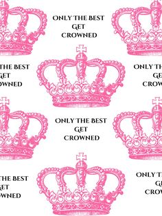 pink crowns with the words only the best get crowned