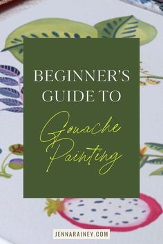 the beginner's guide to garden painting with text overlaying that reads, beginner's guide to garden painting