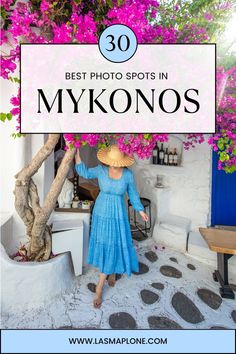 a woman in a blue dress and straw hat with the words best photo spots in mykonos