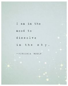 a quote written in white on a light green background with stars around it and the words i am in the mood to dissove in the sky