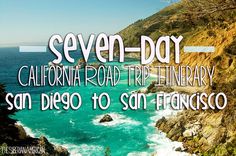 an image of the ocean with text that reads seven - day california road trip itinerary san diego to san francisco