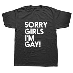 Sorry Girls I'M Gay Funny T Shirts Men Summer Cotton Harajuku Short Sleeve O Neck Streetwear Black T-Shirt. Enhance your outfit with this fashionable shirt. It is meticulously crafted and has a timeless style that skillfully blends comfort and style. This shirt is a great addition to your wardrobe for any occasion, whether you're dressing up or down. Its premium fabric guarantees both comfort and longevity. With this versatile shirt, you can up your style game and create a statement that goes wi Gay Humor, Effortless Fashion, T Shirts Men, Men Summer, Funny T Shirts, Summer Cotton, Funny T, Black T Shirt, Classic Shirt