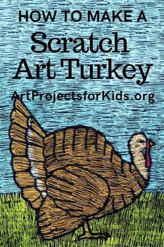 a drawing of a turkey with the words how to make a scratch art turkey on it