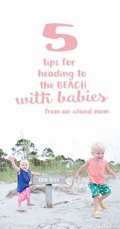 two young children playing on the beach with text overlay reading 5 tips for heading to the beach with babies from an island mom