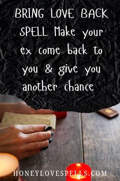 someone holding a candle with the words bring love back spell make your ex come back to you and give you another chance