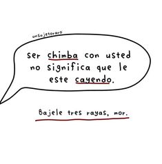 a drawing of a speech bubble with the caption'se chimba con usted no significa que le estte cayendo '