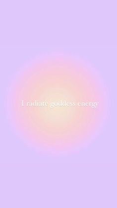 the words i radiate goddess energy against a purple background