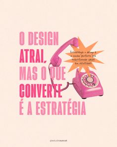 a pink phone with an orange speech bubble above it that says, o design atai mas o que converte e a esttratega