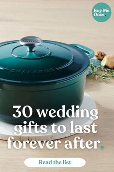 a green casserole sitting on top of a wooden table with the words, 30 wedding gifts to last forever after