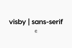 a black and white photo with the words visby sans - serif