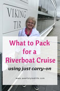 a woman standing on the deck of a boat with text overlay saying, what to pack for a riverboat cruise using just carry - on