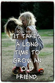 Lifetime Friends Quotes, Soul Sister Quotes, Old Friend Quotes, Special Friend Quotes, True Friends Quotes, Happy Day Quotes, Inspirational Life Lessons, Now Quotes, True Friendship Quotes