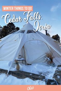 a white tent with the words winter things to do cedar falls, idaho