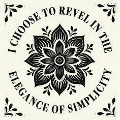 an ornate black and white logo with the words choose to revel in the elegance of simplicity