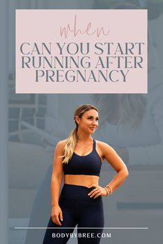 a woman with her hands on her hips and the words when can you start running after pregnant?