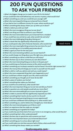 Here is an ultimate list of deep and fun questions to get to know someone. This list is perfect if you've been looking for, hot seat questions for friends spicy, hot seat questions for couples, fun conversation starters for couples, deep questions to ask friends, get to know each other questions, random questions to ask a guy, emotional intimacy, and simple questions to know someone better. I've included over 100 questions to ask someone. Enjoy! Bsf Question List, 100 Questions Game For Couples, Questions To Get To Know Your Friends, Wild Questions To Ask, 200 Questions To Get To Know Someone, What Would I Be If I Was Questions, Game To Get To Know Each Other, Best Friend Questionnaire, Questions To Get To Know Each Other