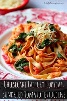 cheesecake factory copycat sundried tomato fettuccine with spinach