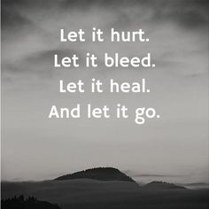 . Citation Force, Let It Bleed, Quotes About Moving, Motivational Quotes For Women, Quotes About Moving On, Let It Go, Moving On