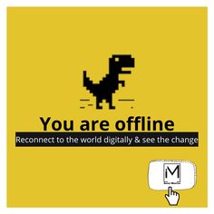 a yellow poster with the words you are offline and an image of a dinosaur