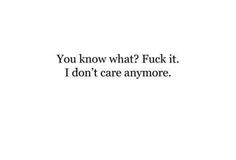 I dont live too please u I Don't Care Anymore, I Dont Care Quotes, Under Your Spell, Care Quotes, Quotes About Moving On, I Don't Care, You Smile