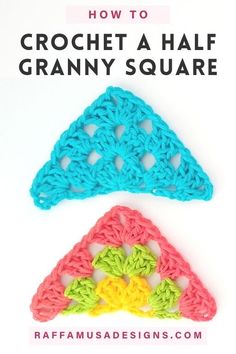 two crocheted grannys with the text how to crochet a half granny square