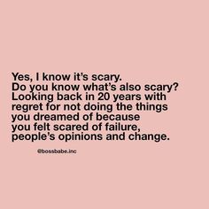 a quote that says, yes i know it's scary do you know what's also scary? looking back in 20 years with regard