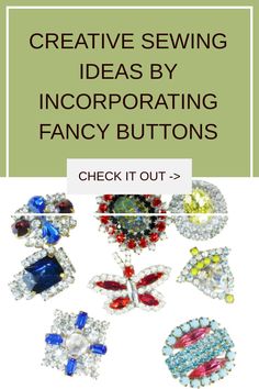 Discover creative sewing ideas by incorporating fancy buttons—rhinestone, vintage, flower-shaped, and glass—to add a unique flair to your projects. #SewingIdeas #FancyButtons #RhinestoneButtons #VintageButtons #FlowerButtons #GlassButtons #SewingProjects #DIYFashion #SewingInspiration #ButtonCrafts