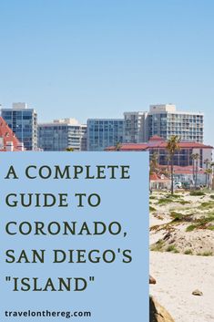 Image of the Hotel Del and text: A Complete Guide to Coronado, San Diego's "Island" Coronado Island San Diego, San Diego Neighborhoods, Coronado Island, Hotel Del Coronado, San Diego Travel, Neighborhood Guide, United States Travel, Walking Tour, San Diego