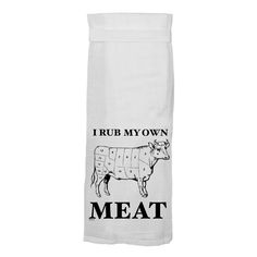 a white towel with an image of a cow that says, i rub my own meat