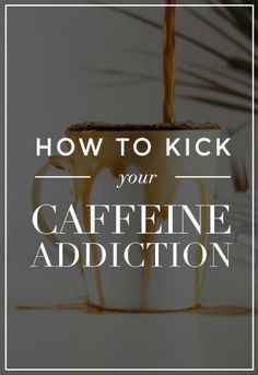 How To Kick Your Caffeine Addiction in 6 Easy Steps:  Write down why you want to quit,  Drink a lot of water, Replace your coffee with green tea, Turn on the lights, Get moving and Quit with a friend. Coffee Detox, Nerve Cells, Good Mental Health, Health And Beauty Tips, Diet Tips, Easy Workouts